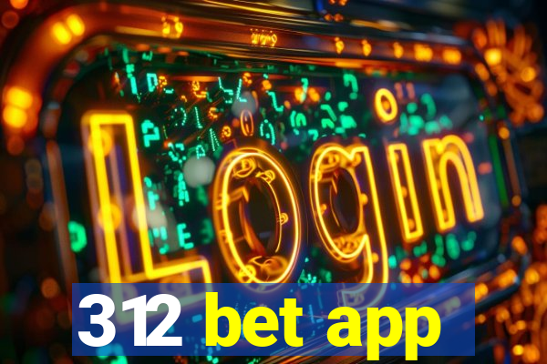 312 bet app